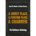 A Lovely Place, a Fighting Place, a Charmer: The Baltimore Anthology - Paperback