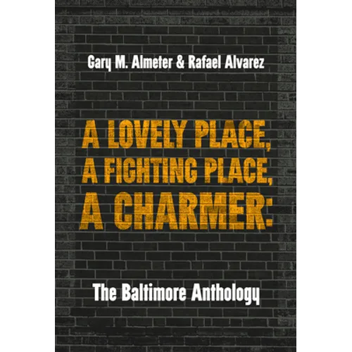 A Lovely Place, a Fighting Place, a Charmer: The Baltimore Anthology - Paperback
