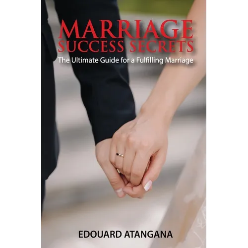 Marriage Success Secrets: The Ultimate Guide for a Fulfilling Marriage - Paperback