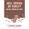 Will Spring Be Early? or Will Spring Be Late? - Hardcover