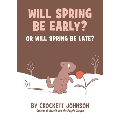 Will Spring Be Early? or Will Spring Be Late? - Hardcover