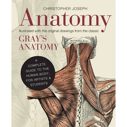 Anatomy: A Complete Guide to the Human Body, for Artists & Students - Hardcover