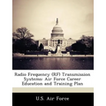Radio Frequency (RF) Transmission Systems: Air Force Career Education and Training Plan - Paperback