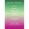 Every Day (I Thank You): Tales of Appreciation for Hands, Hearts and Minds - Paperback