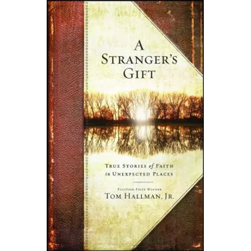 Stranger's Gift: True Stories of Faith in Unexpected Places - Paperback