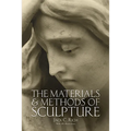 The Materials and Methods of Sculpture - Paperback