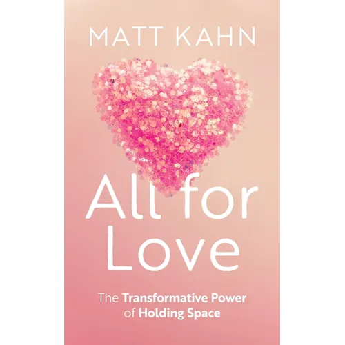All for Love: The Transformative Power of Holding Space - Hardcover