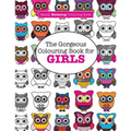The Gorgeous Colouring Book for GIRLS (A Really RELAXING Colouring Book) - Paperback