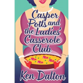 Casper Potts and the Ladies' Casserole Club - Paperback