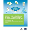 Recent Technological Advances in Financial Market Infrastructure in Asean+3: Cross-Border Settlement Infrastructure Forum - Paperback