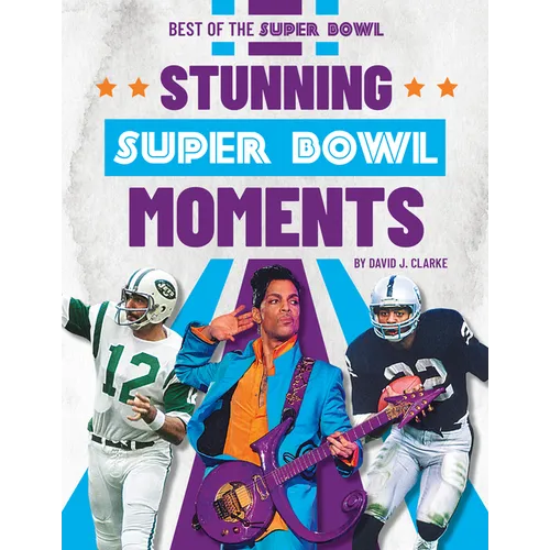 Stunning Super Bowl Moments - Library Binding
