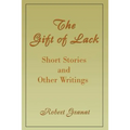 The Gift of Lack: Short Stories and Other Writings - Paperback