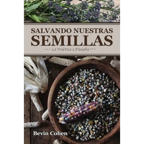 Salvando Nuestras Semillas: La Práctica y Filosofía - Paperback