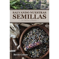 Salvando Nuestras Semillas: La Práctica y Filosofía - Paperback