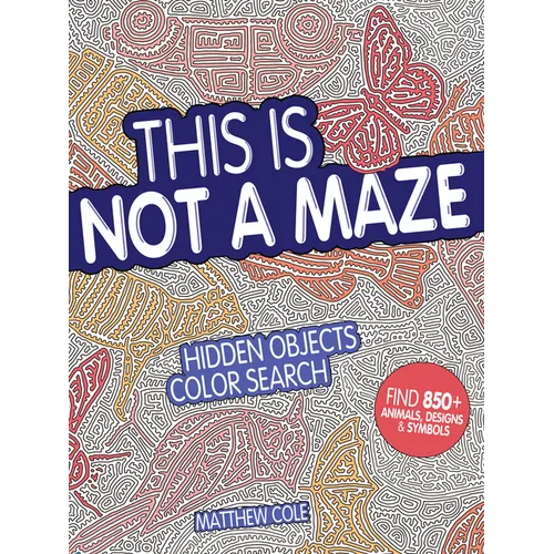 This Is Not a Maze: Hidden Objects Color Search - Paperback