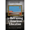 The Reframing of American Education: A Framework for Understanding American Education Post COVID-19 - Paperback