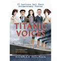 Titanic Voices: 63 Survivors Tell Their Extraordinary Stories - Paperback