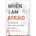When I Am Afraid: A Step-By-Step Guide Away from Fear and Anxiety - Paperback