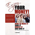 Enjoy Your Money!: How to Make It, Save It, Invest It and Give It - Paperback