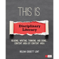 This Is Disciplinary Literacy: Reading, Writing, Thinking, and Doing . . . Content Area by Content Area - Paperback