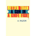 Better Than A Gun In A Knife Fight - Paperback