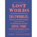 The Little Book of Lost Words: Collywobbles, Snollygosters, and 86 Other Surprisingly Useful Terms Worth Resurrecting - Hardcover