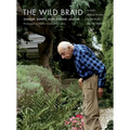 The Wild Braid: A Poet Reflects on a Century in the Garden - Paperback