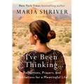 I've Been Thinking . . .: Reflections, Prayers, and Meditations for a Meaningful Life - Hardcover