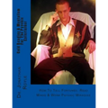 Cold Reading & Mentalism For The Psychic Entertainer: How To Tell Fortunes, Read Minds & Work Psychic Miracles - Paperback