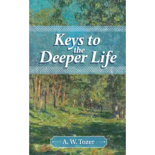 Keys to the Deeper Life - Paperback