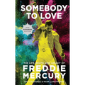 Somebody to Love [Reissue]: The Life, Death, and Legacy of Freddie Mercury - Hardcover