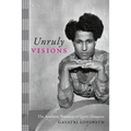 Unruly Visions: The Aesthetic Practices of Queer Diaspora - Hardcover