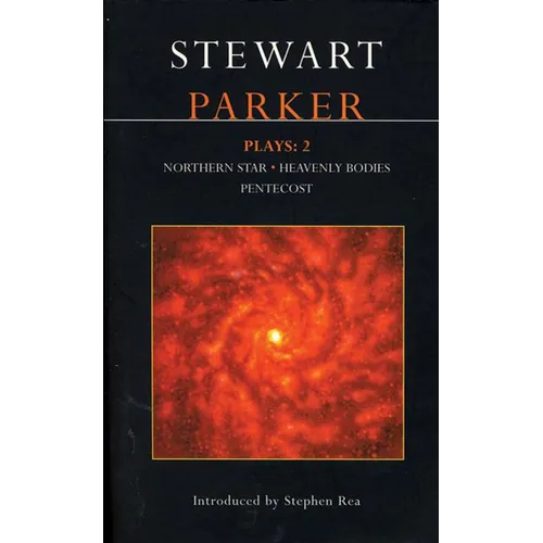 Parker Plays: 2: Northern Star; Heavenly Bodies; Pentecost - Paperback
