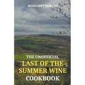 The Unofficial Last of the Summer Wine Cookbook - Paperback