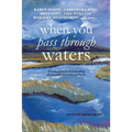 When You Pass Through Waters: Words of Hope and Healing from Your Favorite Authors - Paperback