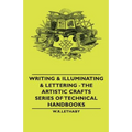 Writing & Illuminating & Lettering: The Artistic Crafts Series of Technical Handbooks - Paperback