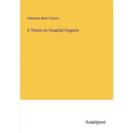 A Thesis on Hospital Hygiene - Paperback