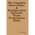 The Complete Basic Boiler & Refrigerator License Exam Book - Hardcover