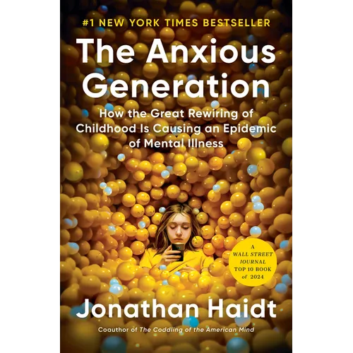 The Anxious Generation: How the Great Rewiring of Childhood Is Causing an Epidemic of Mental Illness - Hardcover
