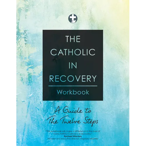 The Catholic in Recovery Workbook: A Guide to the Twelve Steps - Paperback
