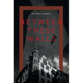 Between These Walls - Paperback