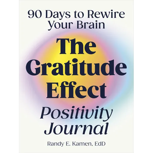 The Gratitude Effect Positivity Journal: 90 Days to Rewire Your Brain - Paperback