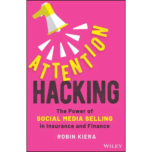 Attention Hacking: The Power of Social Media Selling in Insurance and Finance - Hardcover