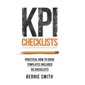 KPI Checklists: Practical guide to implementing KPIs and performance measures, over 50 checklists included - Hardcover