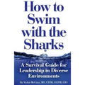 How to Swim with the Sharks: A Survival Guide for Leadership in Diverse Environments - Paperback