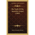 The Truth Of The Apostolic Gospel (1904) - Hardcover