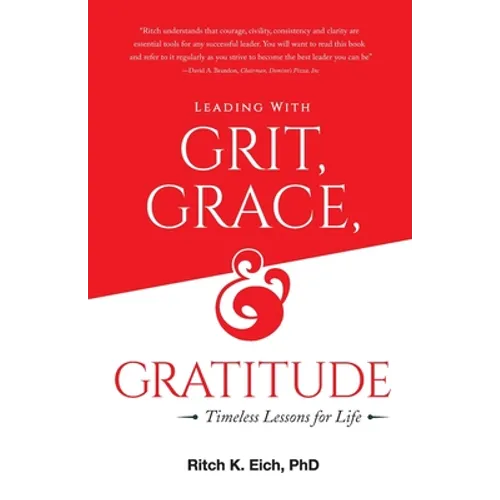 Leading with Grit, Grace and Gratitude: Timeless Lessons for Life - Paperback