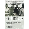 The Big Picture: Filmmaking Lessons from a Life on the Set - Paperback