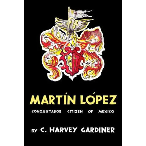 Martín López: Conquistador Citizen of Mexico - Paperback