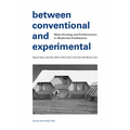 Between Conventional and Experimental: Mass Housing and Prefabrication in Modernist Architecture - Paperback